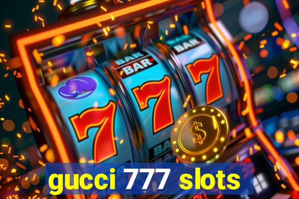 gucci 777 slots